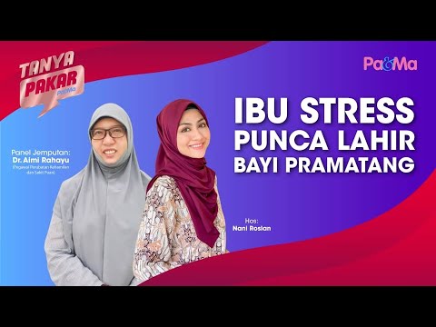 Ibu Stress Punca Lahir Bayi Pramatang | Tanya Pakar 2021 EP 9