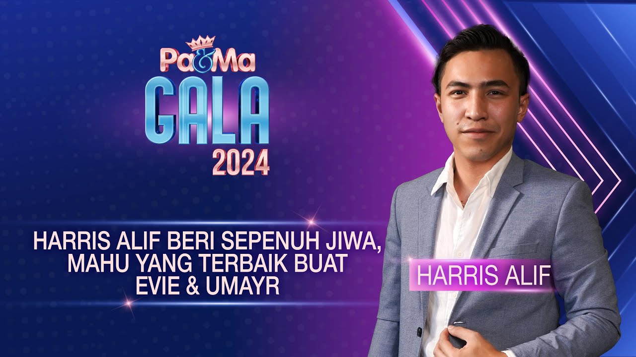 HARRIS ALIF BERI SEPENUH JIWA, MAHU YANG TERBAIK BUAT EVIE & UMAYR