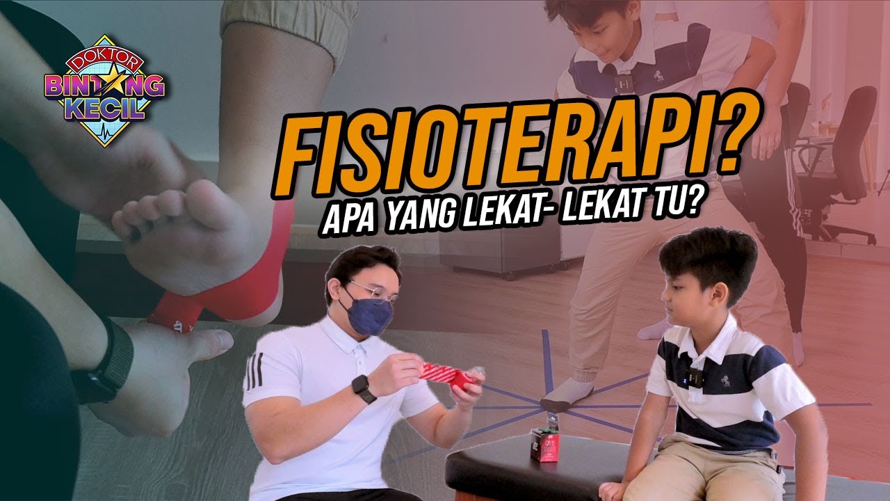 Fisioterapi Apa yang Lekat-Lekat Tu? | Doktor BK | BINTANG KECIL