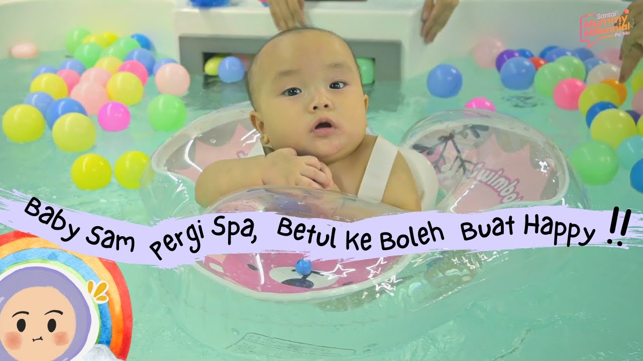 Baby Sam Pergi Spa, Betul Ke Boleh Buat Happy?