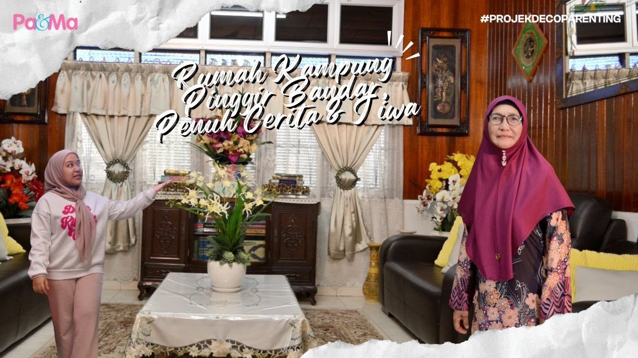 Rumah Kampung Pinggir Bandar, Penuh Cerita & Jiwa | ProjekDekoParenting