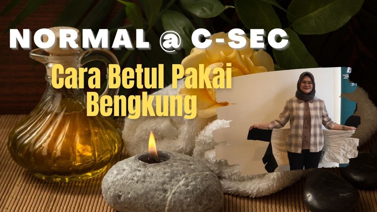 Normal @ C-Sec, Cara Betul Pakai Bengkung
