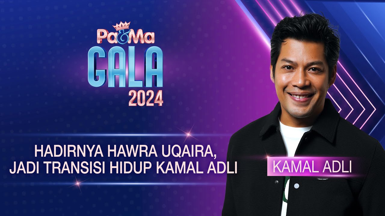 HADIRNYA HAWRA UQAIRA, JADI TRANSISI HIDUP KAMAL ADLI