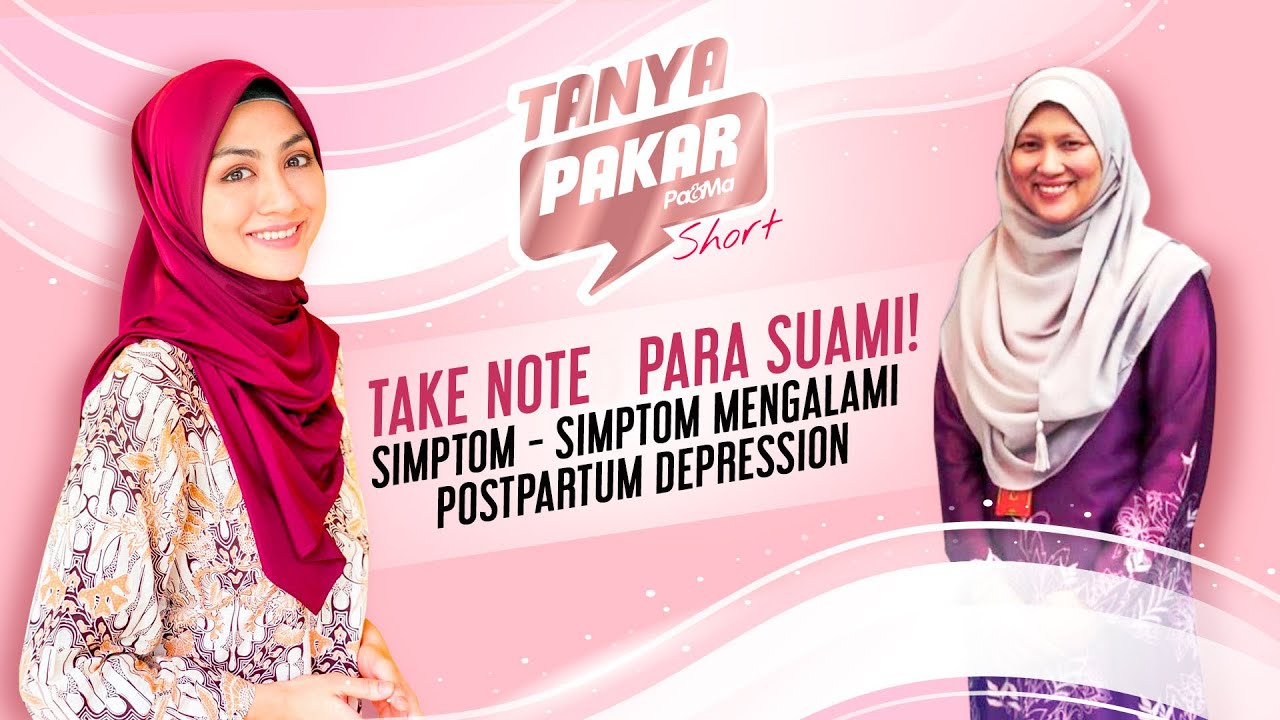 Take Noted Para Suami ! Simptom-Simptom Mengalami Postpartum Depression | Tanya Pakar EP 3