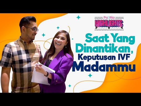 Saat Yang Di Nantikan, Keputusan IVF Madammu